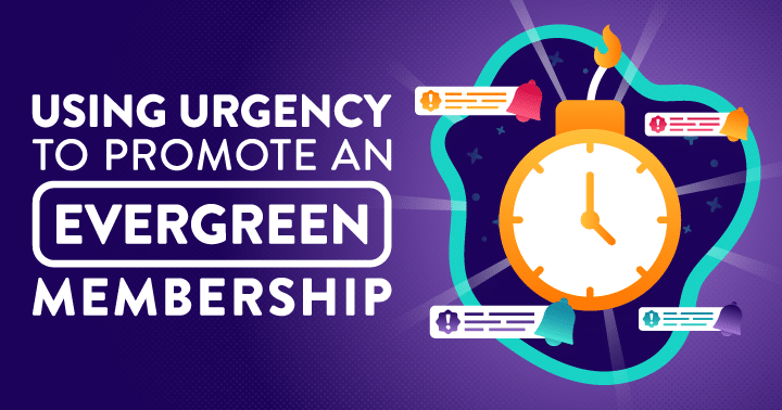 Urgency tactics for evergreen membership websites