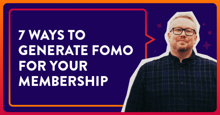 7 Ways to Generate FOMO for your Membership