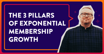 The 3 Pillars of Exponential Membership Growth